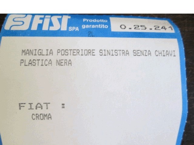 025241 MANIGLIA ESTERNA PORTA POSTERIORE SINISTRA IN PLASTICA NERA FIAT CROMA 2.0I.E (DAL 1990) RICAMBIO NUOVO 