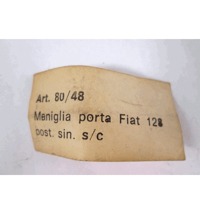 80/48 MANIGLIA ESTERNA PORTA POSTERIORE SINISTRA FIAT 128 1.3 4P (SECONDA SERIE) RICAMBIO NUOVO 