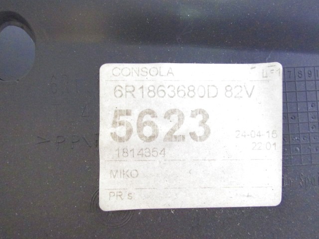 6R1863680D RIVESTIMENTO TUNNEL CENTRALE ANTERIORE VOLKSWAGEN POLO 1.4 D 55KW 5M 5P (2015) RICAMBIO USATO 