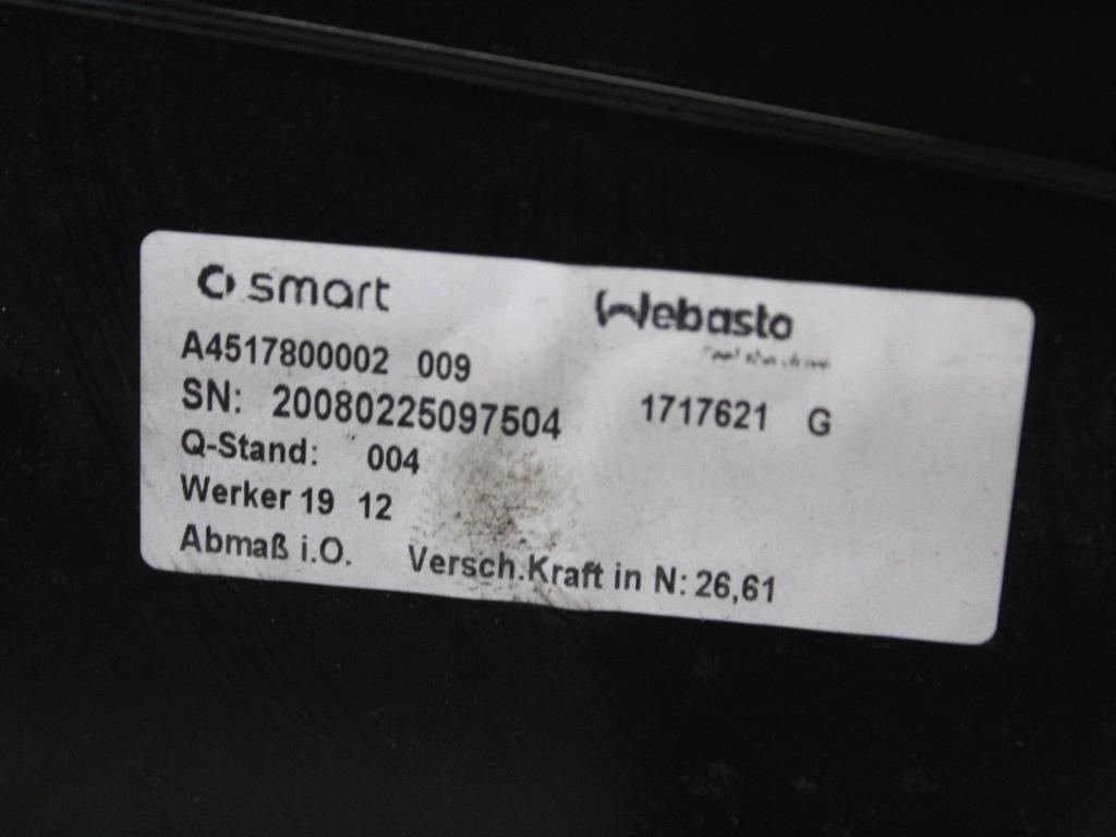 A4517800002 VETRO TETTO PANORAMICO OSCURATO SMART FORTWO 1.0 B 52KW AUT 3P (2008) RICAMBIO USATO